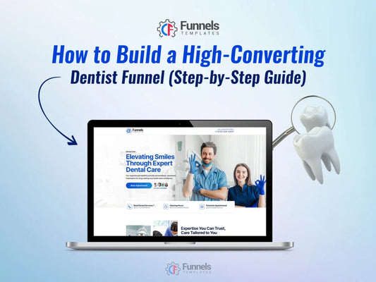 How to Build a High-Converting Dentist Funnel (Step-by-Step Guide)