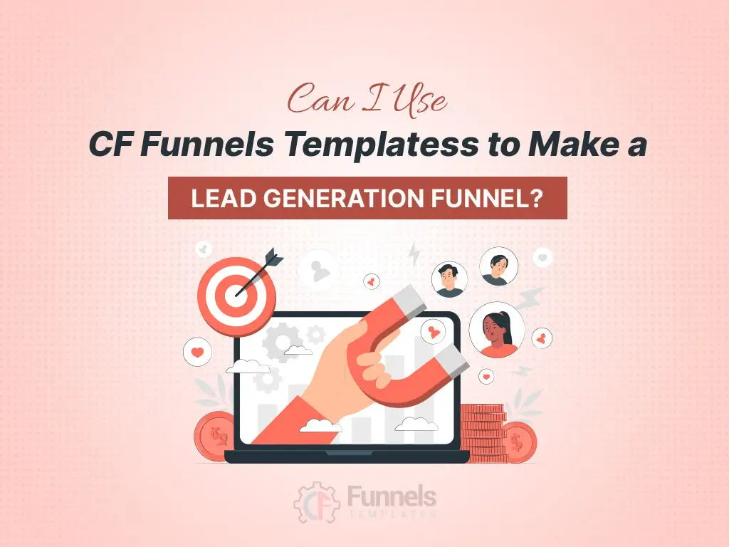 Illustration of a marketer using a digital device to build a lead generation funnel, paired with the headline “Can I Use CF Funnels Templates to Make a Lead Generation Funnel?”