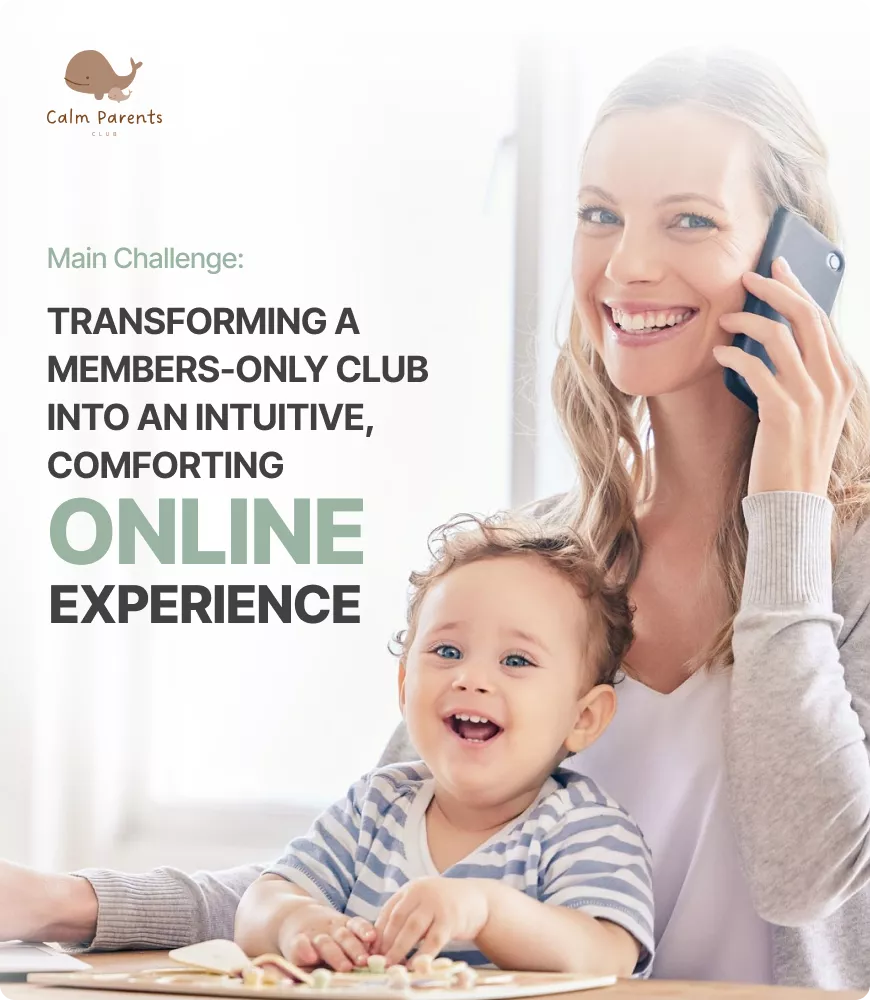 Calm Parents Club challenge image showing a smiling mother talking on the phone while caring for her baby, illustrating the challenge of transforming a members-only parenting community into a comforting, intuitive online experience.